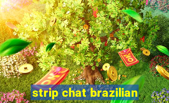 strip chat brazilian